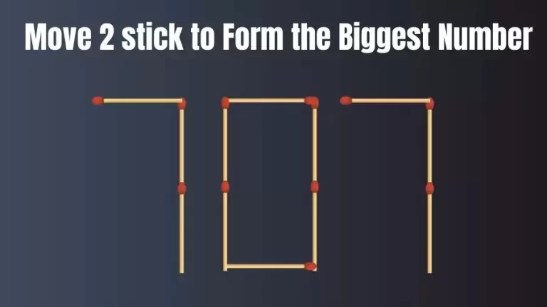 Brain Teaser: Move 2 Sticks to Make the Biggest Number Possible | Viral Matchstick Puzzles