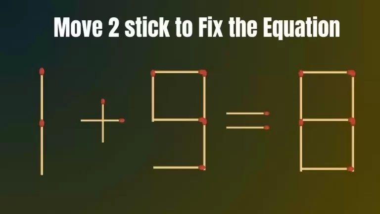 Brain Teaser: Move Just 2 Sticks To Fix The Equation | Matchstick Riddles