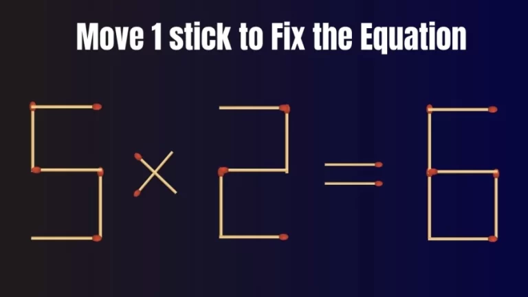 Brain Test: 5×2=6 Move 1 Matchstick To Fix The Equation | Matchstick Puzzle