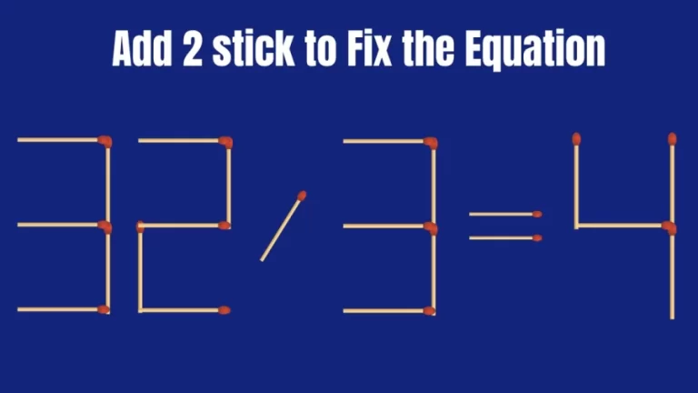 Brain Test: Add 2 Matchsticks to Make the Equation Right