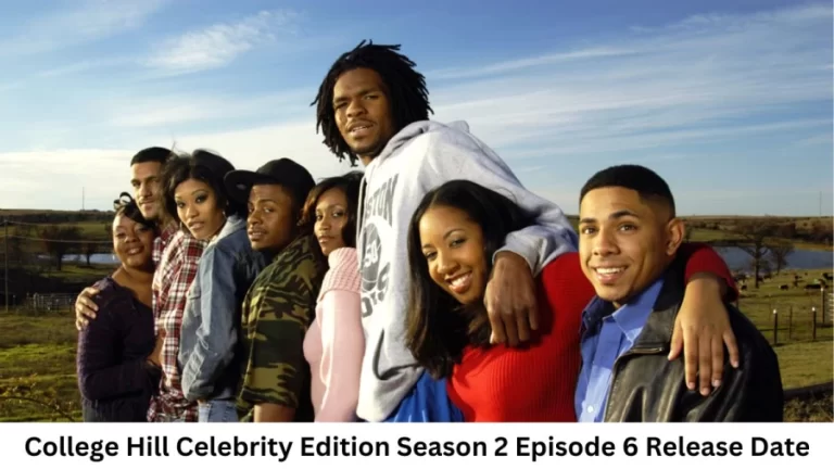 College Hill Celebrity Edition Season 2 Episode 6 Release Date and Time, Countdown, When is it Coming Out?