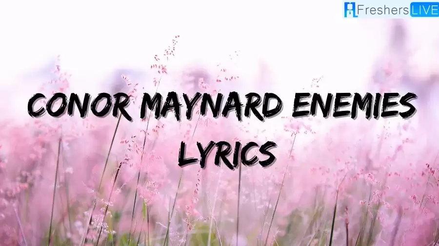 Conor Maynard Enemies Lyrics: The Mesmerizing Lines