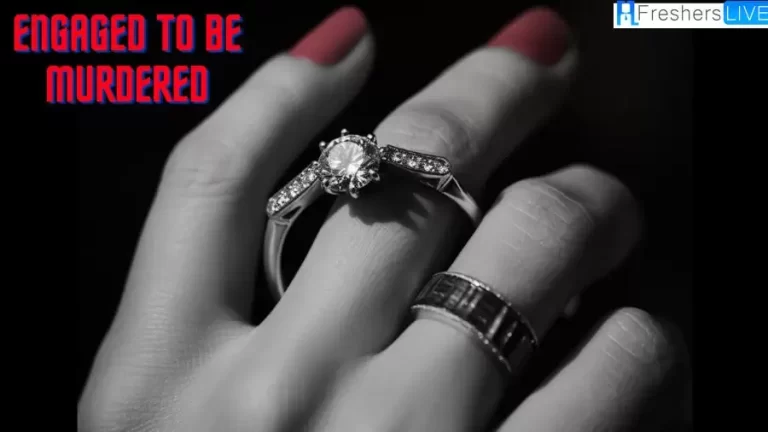 Engaged to Be Murdered Ending Explained, Cast, And Plot