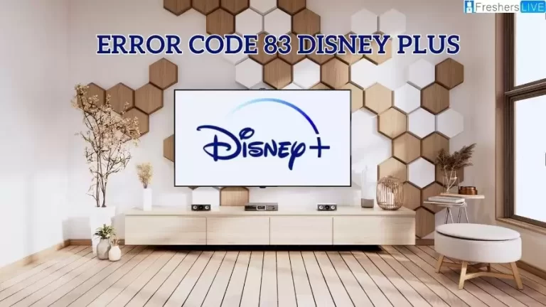 Error Code 83 Disney Plus, How to Fix Disney Plus Error Code 83?