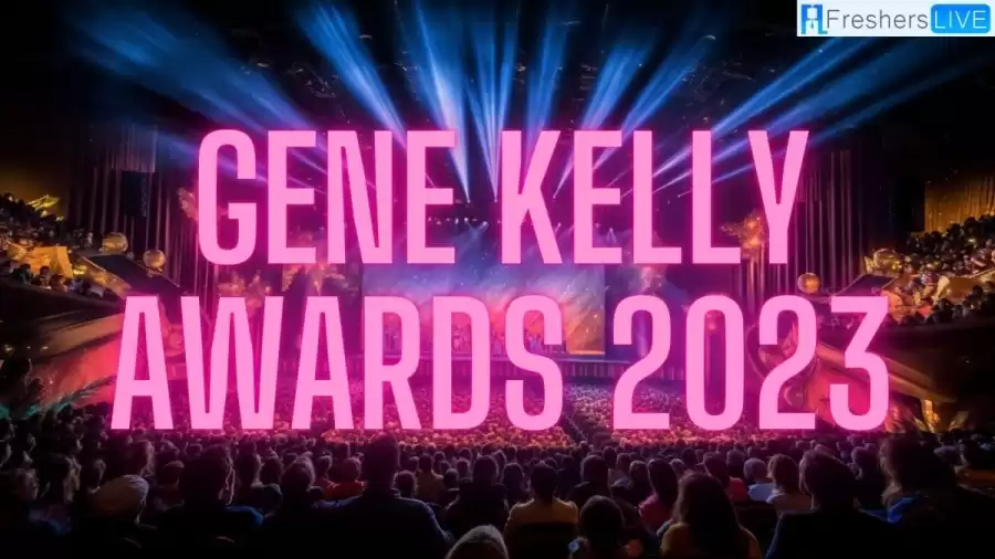 Gene Kelly Awards 2023 Nominees, Winners, and Highlights