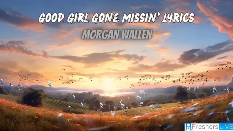 Good Girl Gone Missin’ Lyrics Morgan Wallen