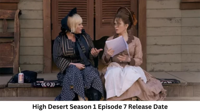 High Desert Season 1 Episode 7 Release Date and Time, Countdown, When is it Coming Out?