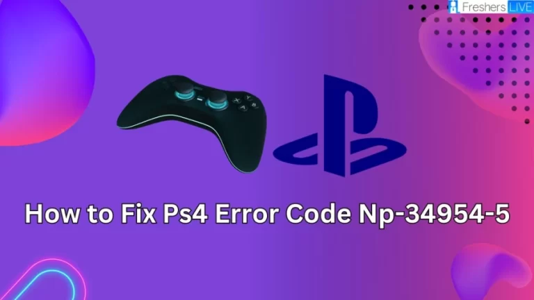 How to Fix Ps4 Error Code Np-34954-5? How to Fix this Error Code?