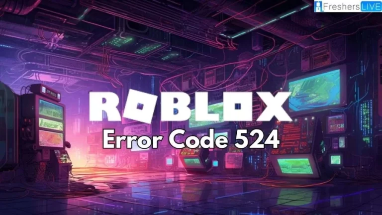 How to Fix Roblox Error Code 524? Step-by-Step Guide