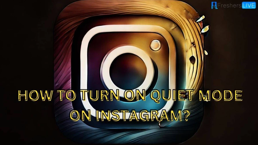 How to Turn on Quiet Mode on Instagram? A Complete Guide