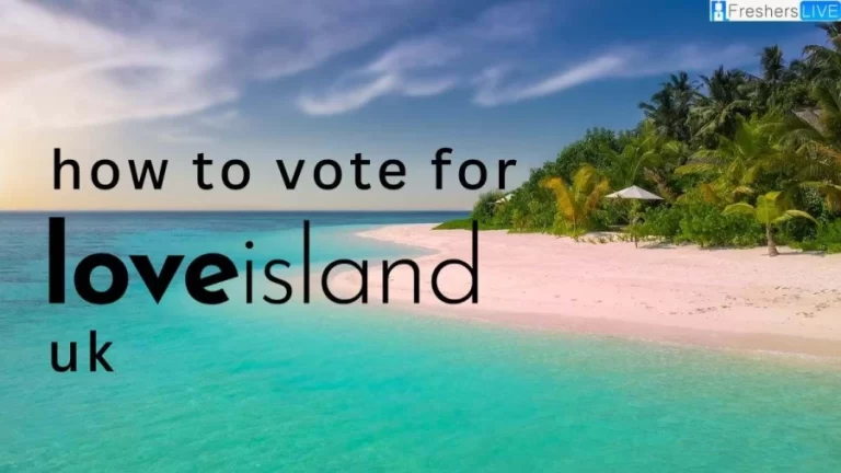 How to Vote for Love Island UK and How to Watch This Show?