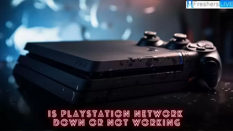 Is PlayStation Network Down or Not Working? How to Check PSN Network Server Status?