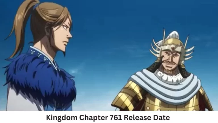 Kingdom Chapter 761 Release Date and Time, Countdown, When Is It Coming Out?