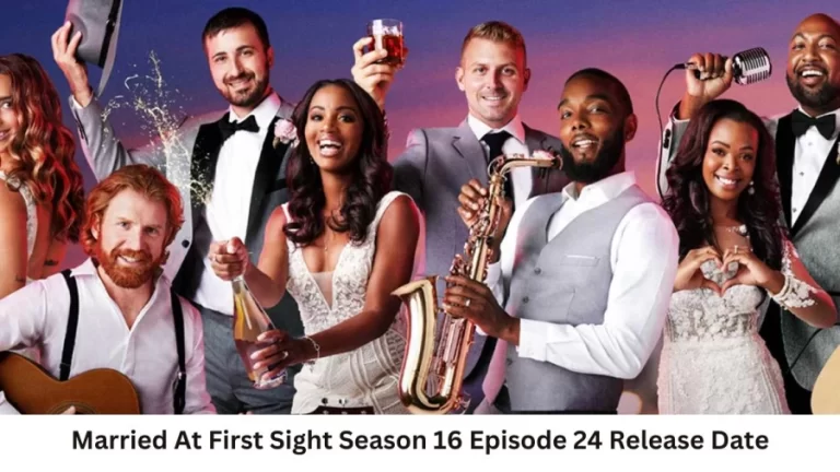 Married At First Sight Season 16 Episode 24 Release Date and Time,Countdown,When Is It Coming Out?