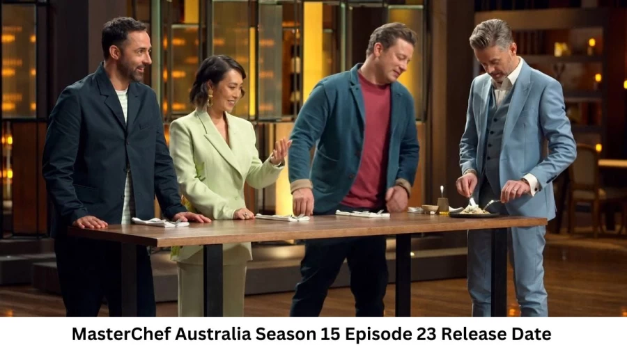 MasterChef Australia Season 15 Episode 23 Release Date and Time, Countdown, When is it Coming Out?