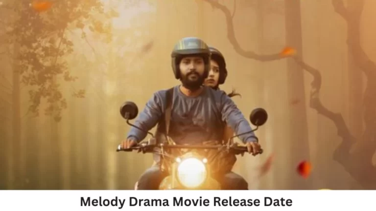 Melody Drama Movie Release Date and Time 2023, Countdown, Cast, Trailer, and More!