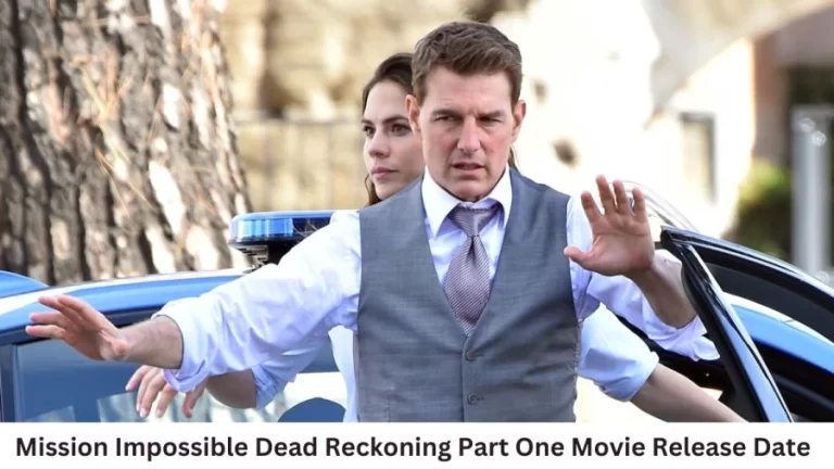 Mission Impossible Dead Reckoning Part One Movie Release Date and Time 2023, Countdown, Cast, Trailer, and More!