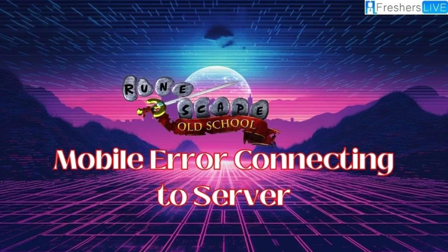 OSRS Mobile Error Connecting to Server: Causes and Fixes