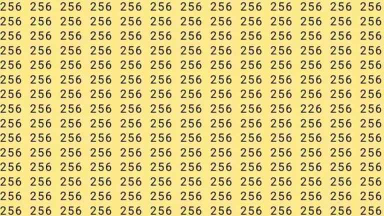 Observation Skills Test: If you have Sharp Eyes Find the number 226 among 256 in 7 Seconds?