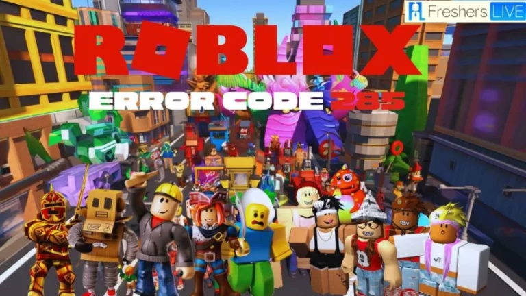 Roblox Error Code 285, How to Fix Error 285 on Roblox?