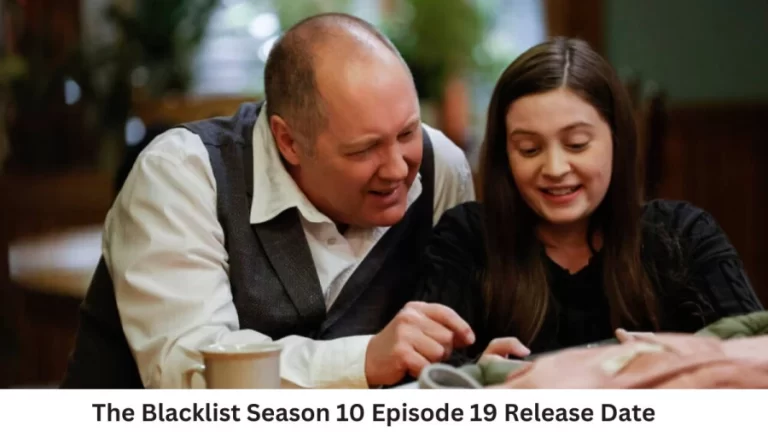 The Blacklist Season 10 Episode 19 Release Date and Time, Countdown, When Is It Coming Out?