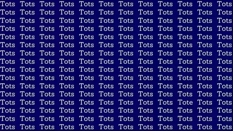 Observation Skill Test: If you have Sharp Eyes find the Word Tote among Tots in 10 Secs