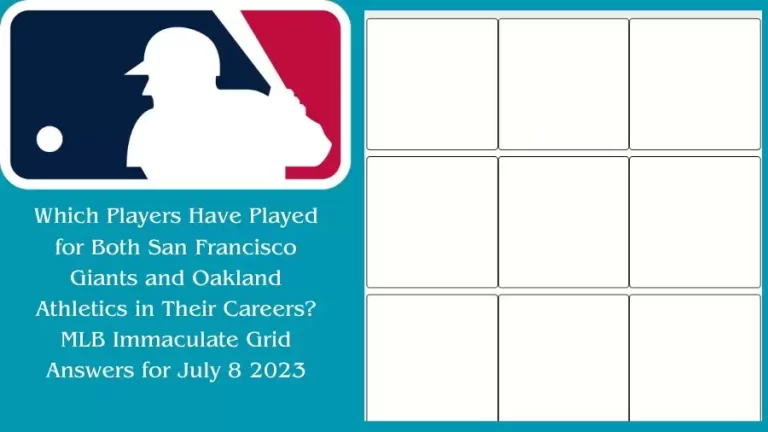 Which Players Have Played for Both San Francisco Giants and Oakland Athletics in Their Careers? MLB Immaculate Grid Answers for July 8 2023