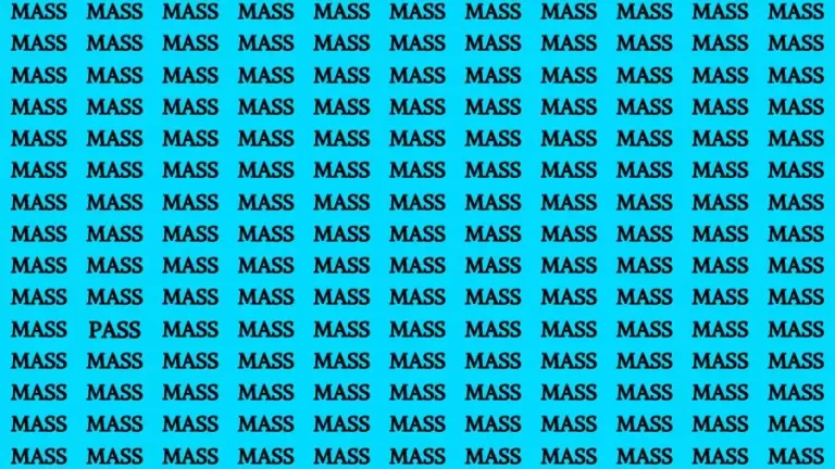 Observation Brain Challenge: If you have Hawk Eyes Find the word Pass among Mass in 18 Secs