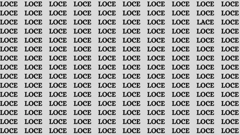 Observation Skill Test: If you have Sharp Eyes Find the word Lace among Loce in 20 Secs