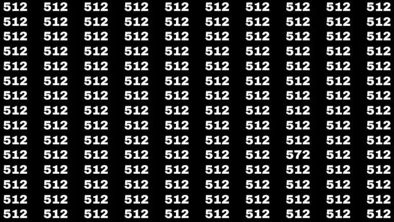 Observation Visual Test: If you have Eagle Eyes Find the number 572 among 512 in 12 Secs