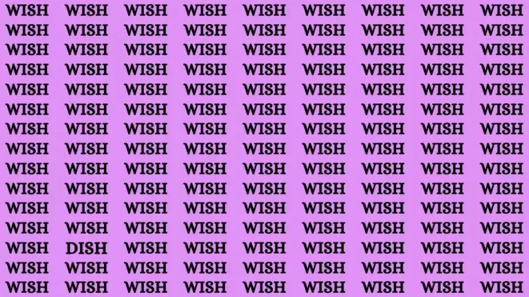 Optical Illusion Brain Challenge: If you have Sharp Eyes Find the word Dish among Wish in 20 Secs