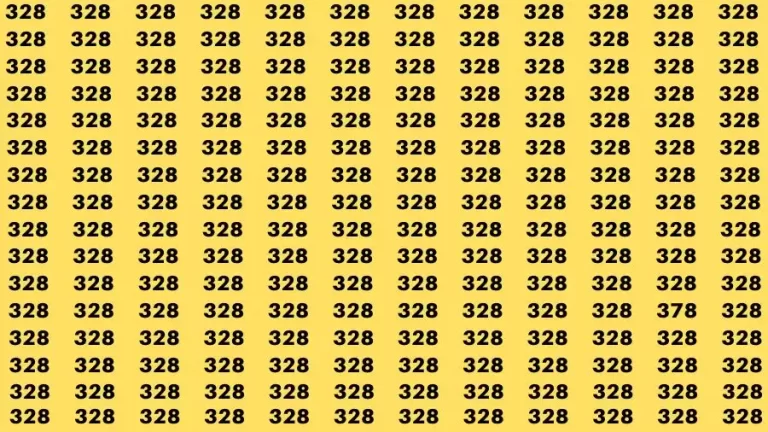 Observation Skill Test: If you have Sharp Eyes Find the Number 378 among 328 in 15 Secs