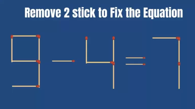 Brain Teaser: 9-4=7 Remove 2 Matchsticks To Fix The Equation | Matchsticks Puzzle