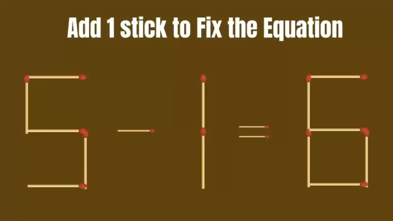 Brain Teaser: Add 1 Stick to Fix the Equation | Matchstick Riddles