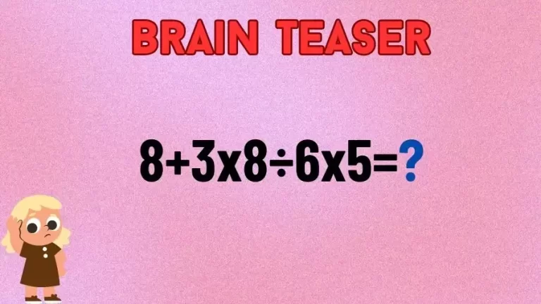 Brain Teaser: Equate and Solve 8+3×8÷6×5=?