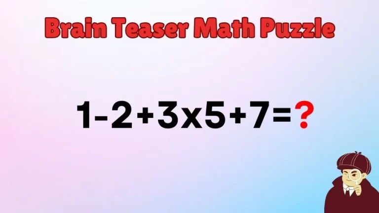 Brain Teaser Math Puzzle: Solve 1-2+3×5+7=?