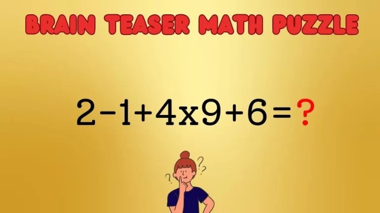 Brain Teaser Math Puzzle: Solve 2-1+4×9+6=?