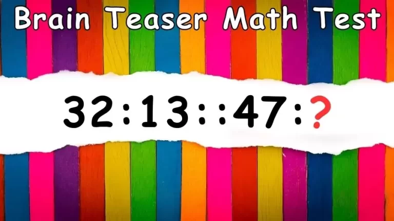 Brain Teaser Math Test: Complete the Reasoning Puzzle 32:13::47:?