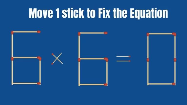 Brain Teaser Math Test: Fix 6×6=0 Move 1 Matchstick to Fix the Equation by 30 Secs | Matchstick Puzzle