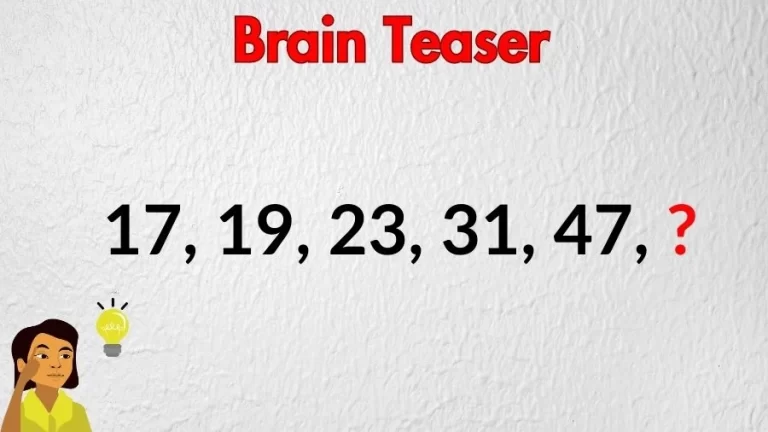 Brain Teaser Maths Puzzle: 17, 19, 23, 31, 47, ? What Comes Next?