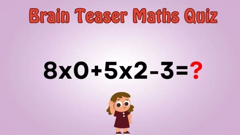 Brain Teaser Maths Quiz: Equate 8×0+5×2-3