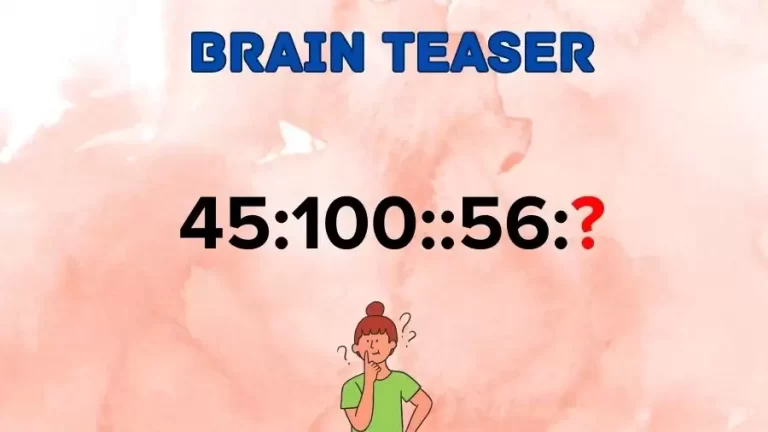 Brain Teaser: What is the Missing Term in 45:100::56:?