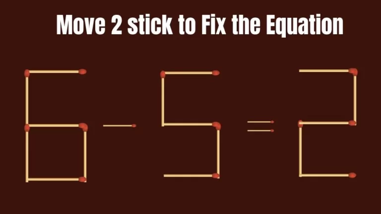 Brain Teaser for IQ Test: 6-5=2 Fix The Equation By Moving 2 Sticks | Matchstick Puzzle