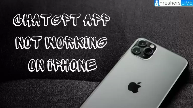 Chatgpt App Not Working on iPhone, How to Fix Chatgpt App Not Working on iPhone?