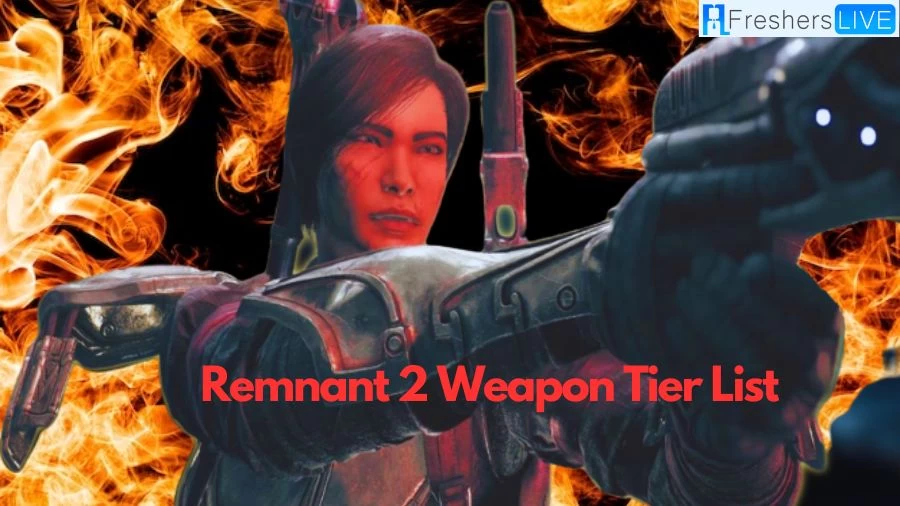 Remnant 2 Weapon Tier List 2023 - Best Weapons Ranked Guide ...