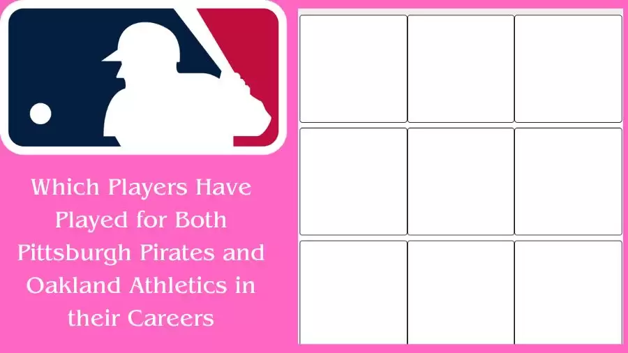 Which Players Have Played for Both Pittsburgh Pirates and Oakland Athletics in Their Careers? MLB Immaculate Grid Answers for July 8 2023