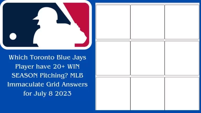 Which Toronto Blue Jays Player have 20+ WIN SEASON Pitching? MLB Immaculate Grid Answers for July 8 2023