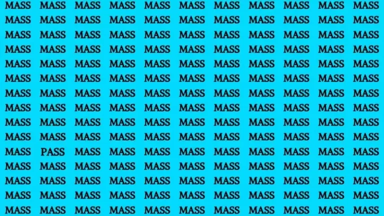 Observation Brain Challenge: If you have Hawk Eyes Find the word Pass among Mass in 15 Secs