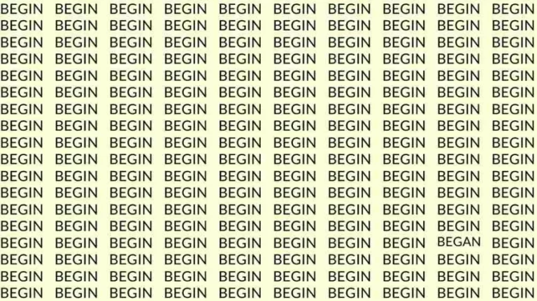 Visual Test: If you have Eagle Eyes find the Word Began among Begin in 10 Secs