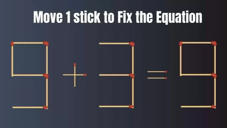 Brain Teaser: 9+3=9 Move Only 1 Matchstick To Fix The Equation | Matchstick Puzzle